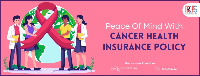 Peace Of Mind With Cancer Health Insurance Policy